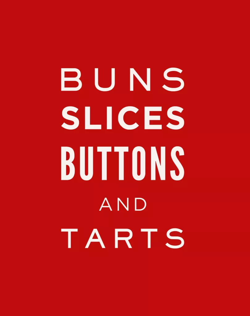 Red poster with stacked white uppercase words reading BUNS, SLICES, BUTTONS, AND TARTS.
