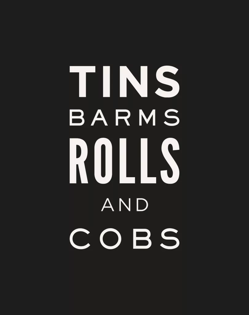 White uppercase words stacked on a black background reading TINS, BARMS, ROLLS and COBS.